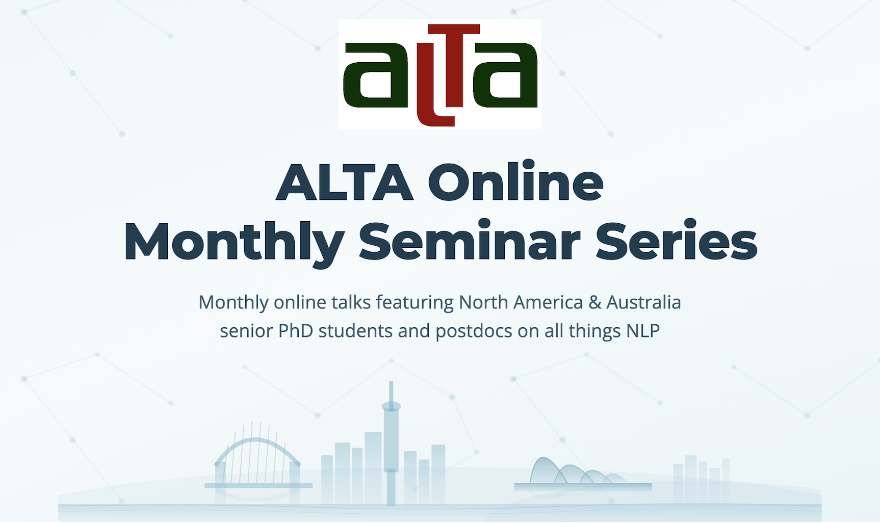 Header for the ALTA Online Monthly Seminar Series – monthly online talks featuring senior PhD students and postdocs from North America and Australia on all things NLP.